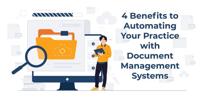 4 Benefits to Automating Your Practice with Document Management Systems