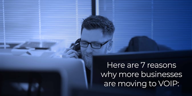7 Reasons Why More Businesses Are Moving to VOIP